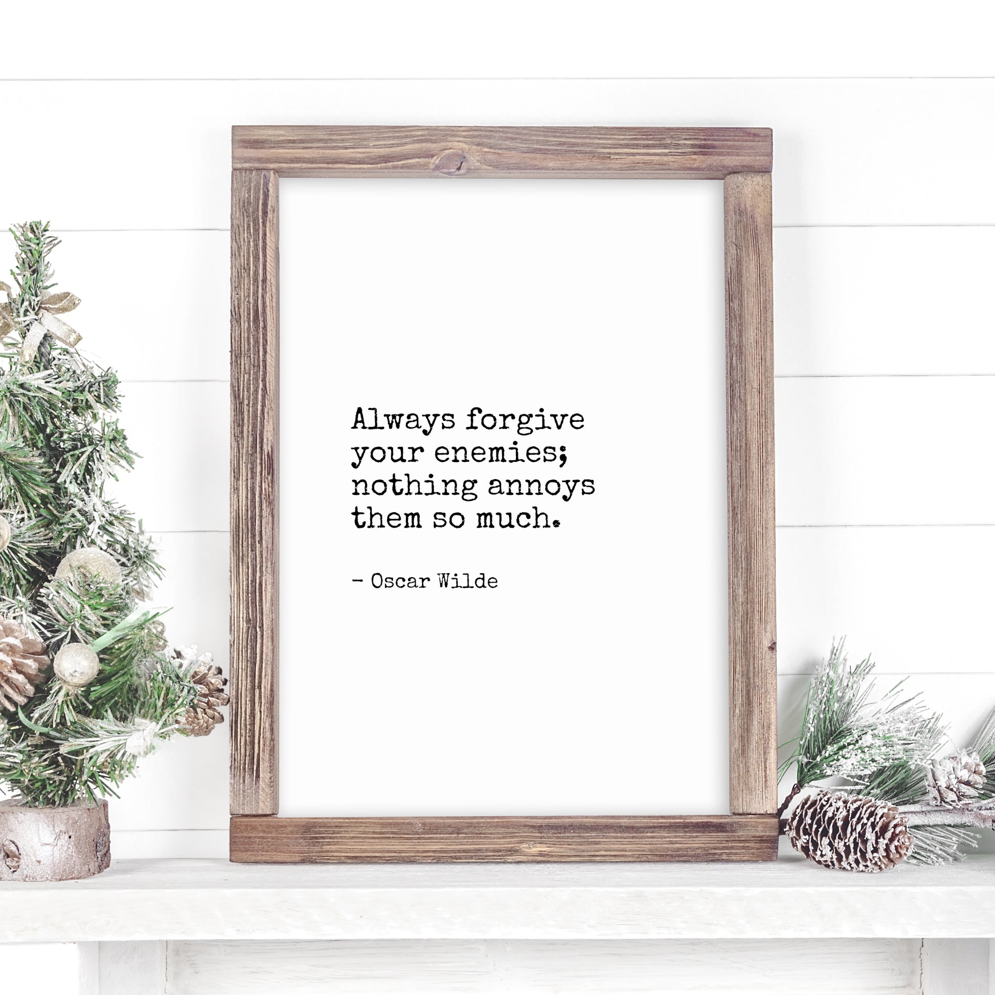 Single portrait typography print. Text reads: Always forgive your enemies; nothing annoys them so much. This is followed by an attribution to Oscar Wilde. The quote and attribution are in a vintage typewriter style font.