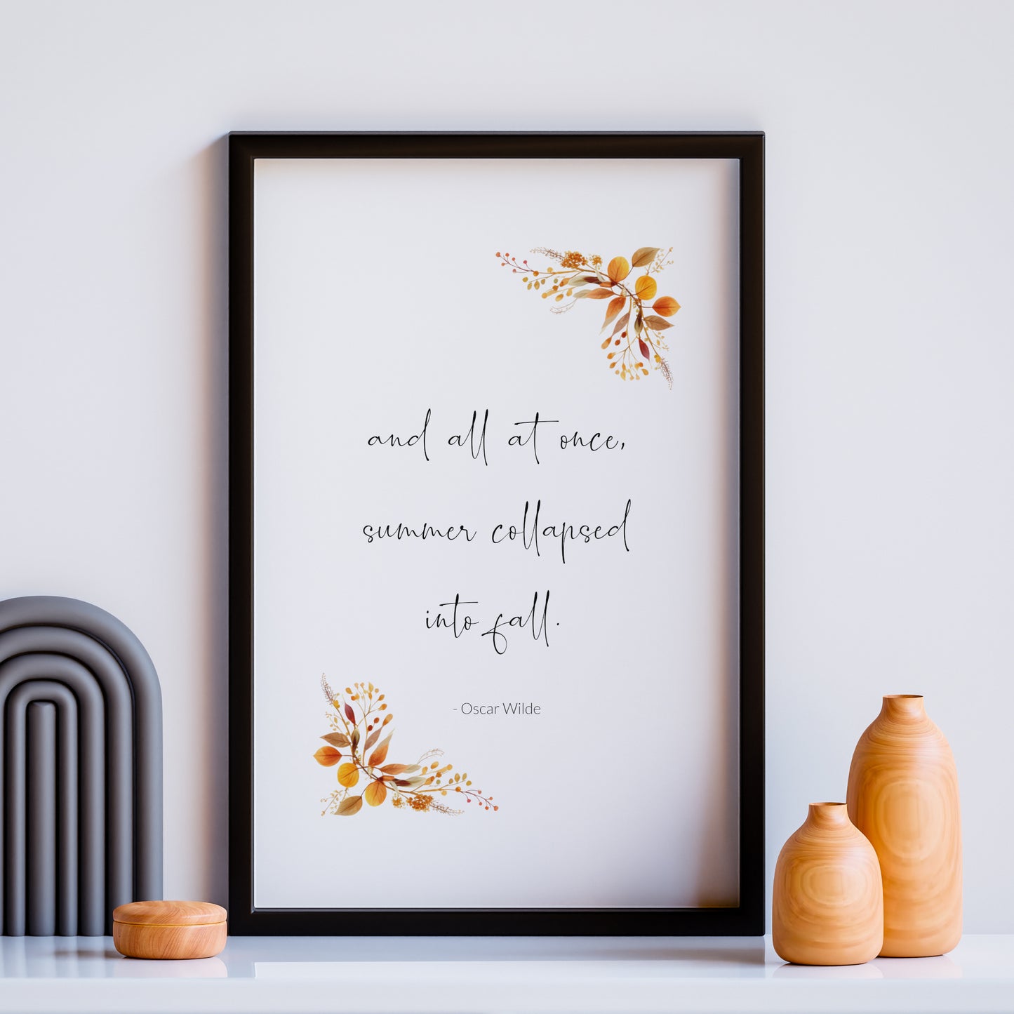 And All At Once, Summer Collapsed Into Fall by Oscar Wilde Print