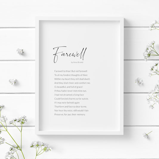 Single portrait print of the poem Farewell by Anne Brontë. Title is in an elegant script font, with attribution and body copy in a crisp sans serif font. Text is black on a white background. Styling is delicate and contemporary.