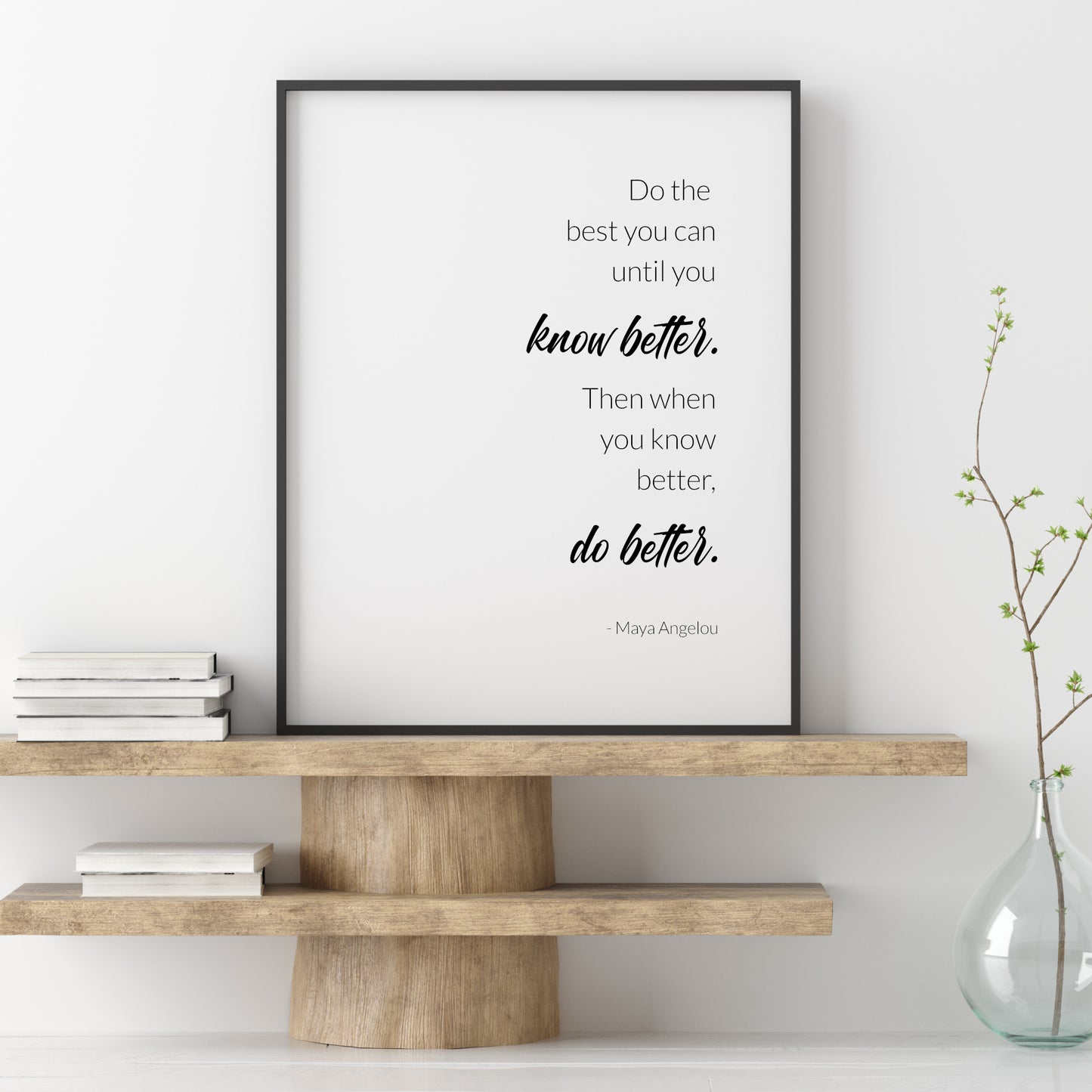 Do The Best You Can Until You Know Better (Maya Angelou Quote) Print