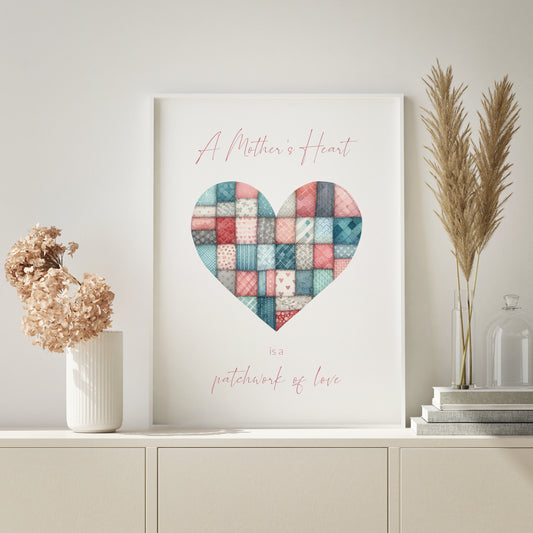 A Mother's Heart Is A Patchwork Of Love Print