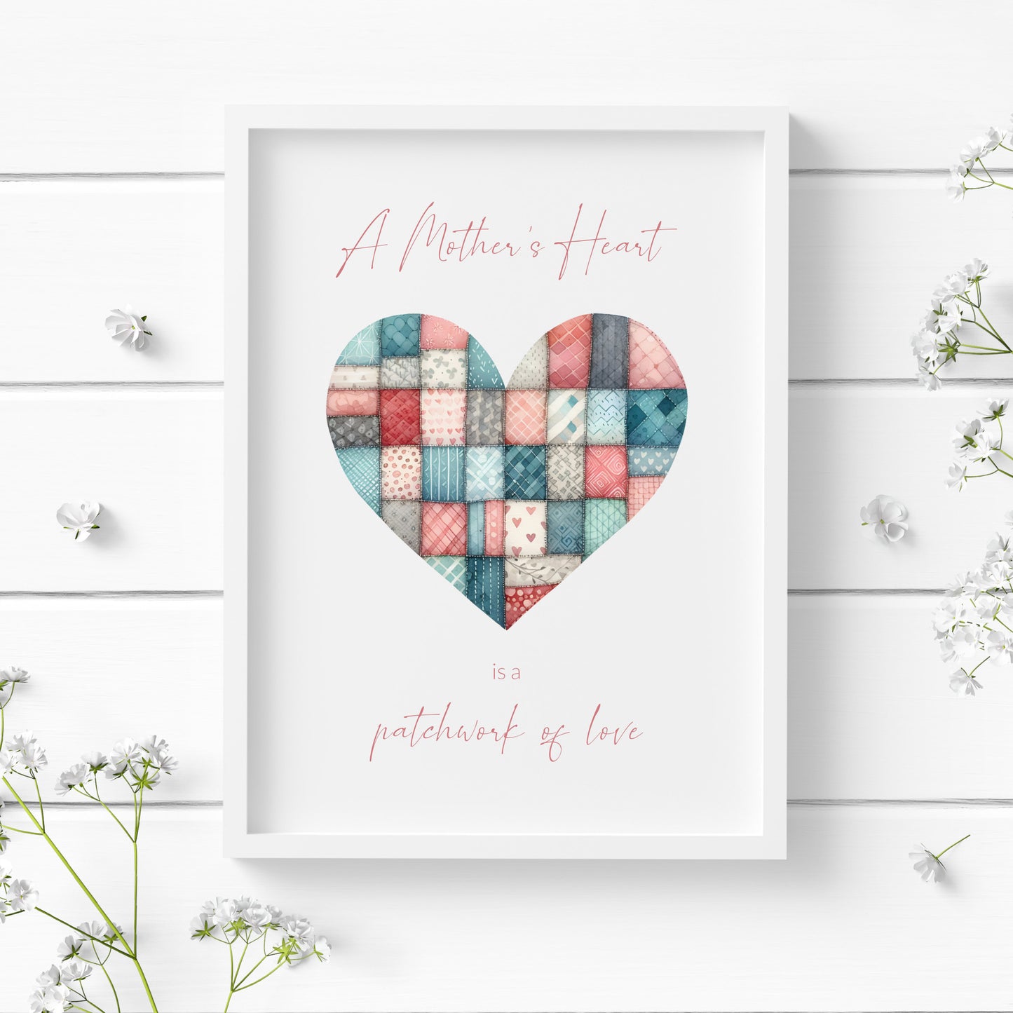 A Mother's Heart Is A Patchwork Of Love Print