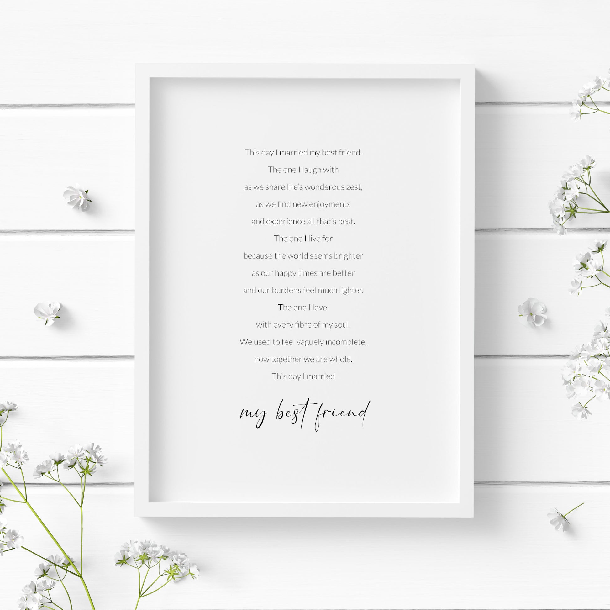 Single portrait print of the poem: This day I married my best friend. Text is in a crisp sans serif font apart from the final words &quot;my best friend&quot;, which are larger and in a modern script font. Text is black on a white background.