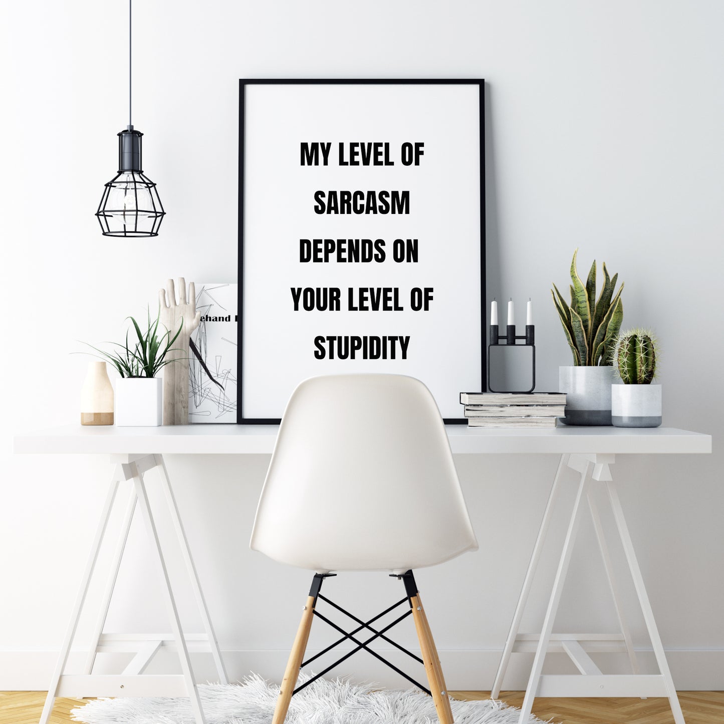 My Level Of Sarcasm Depends On Your Level Of Stupidity Print