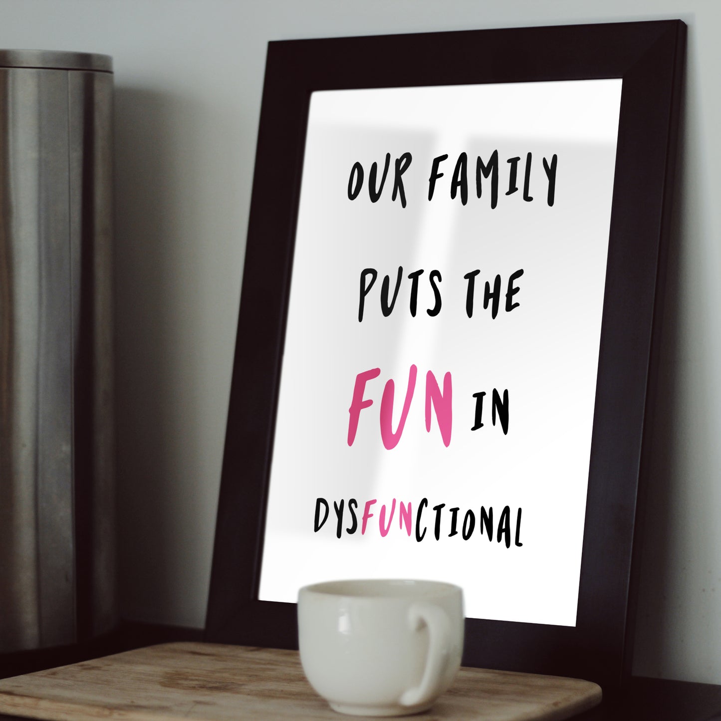 Our Family Puts The Fun In Dysfunctional Print