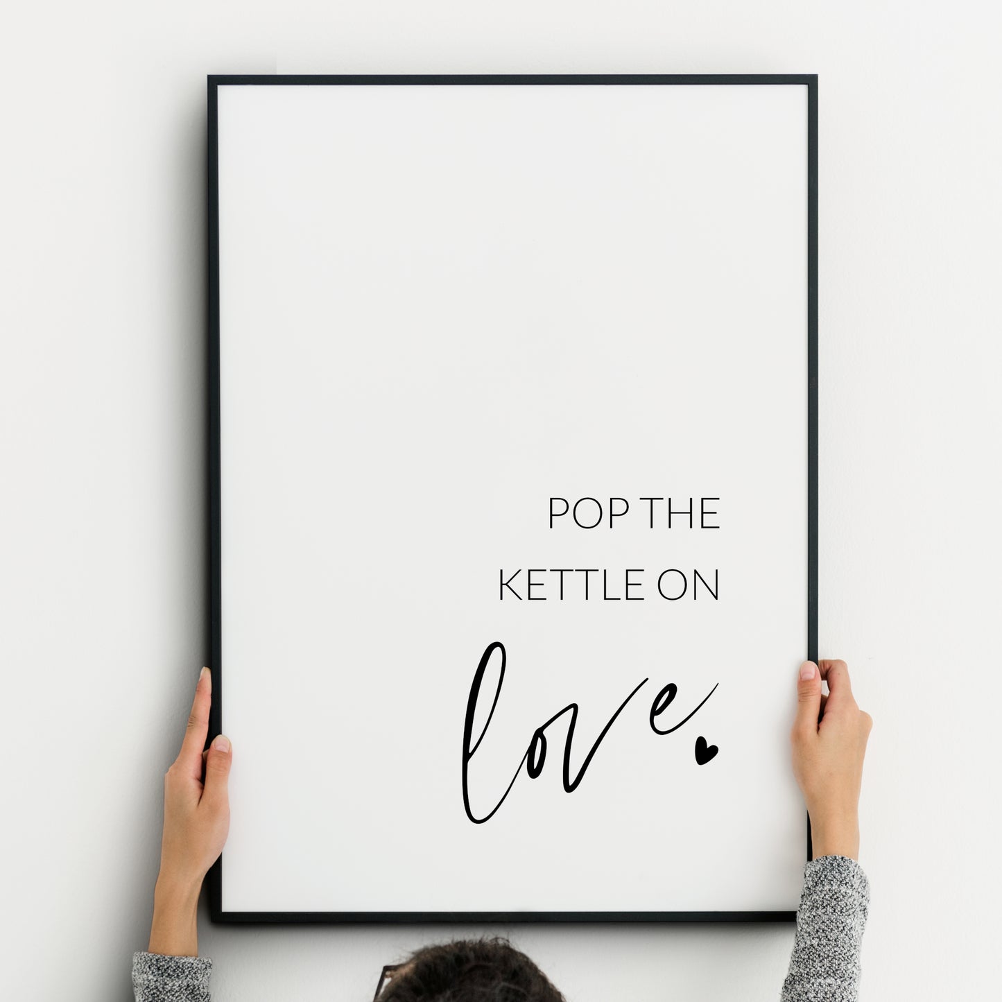 Pop The Kettle On Love Print