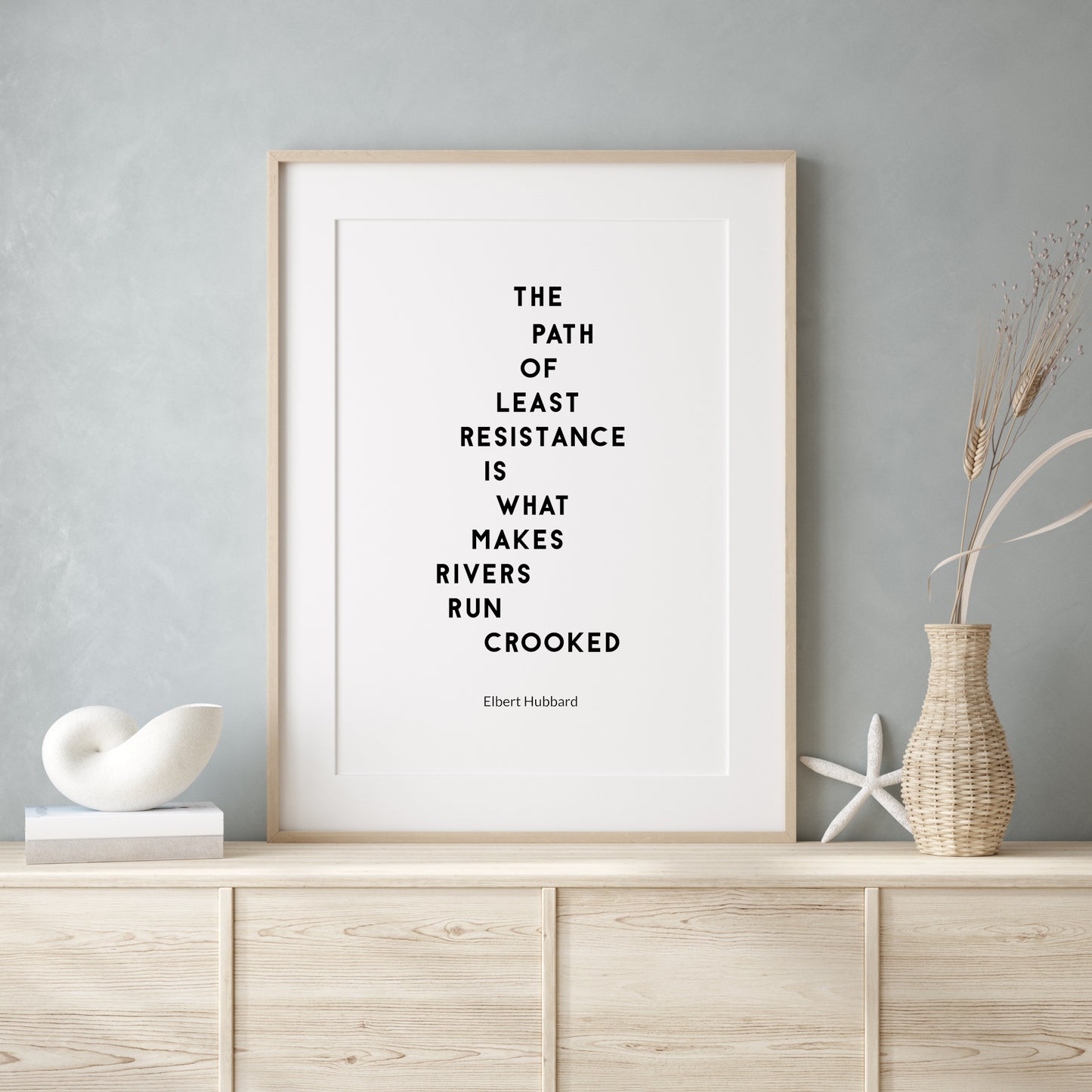 The Path Of Least Resistance Is What Makes Rivers Run Crooked by Elbert Hubbard Print