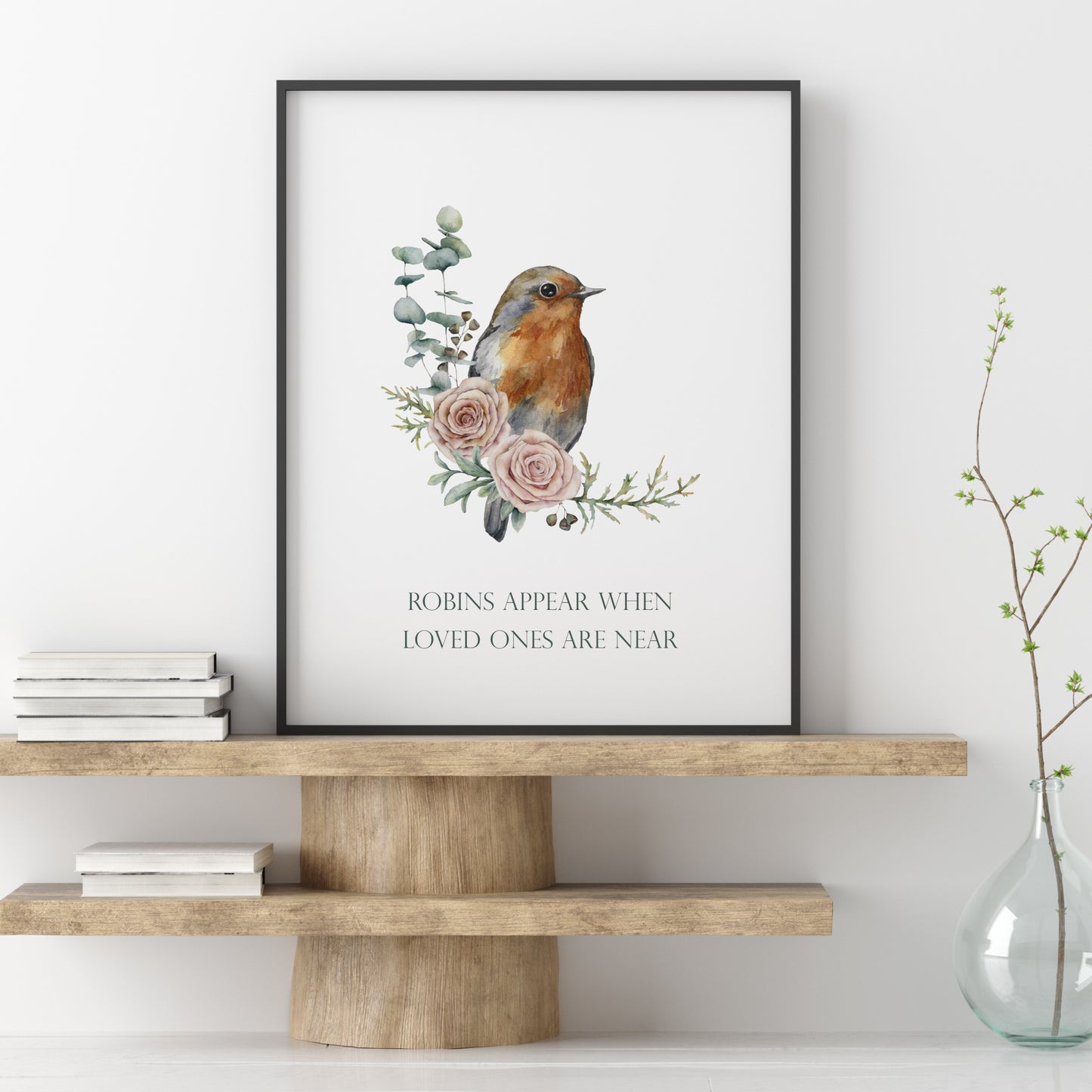 Robins Appear When Loved Ones Are Near Print