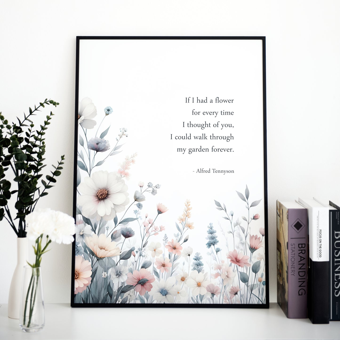 If I Had A Flower For Every Time... by Alfred Lord Tennyson Print