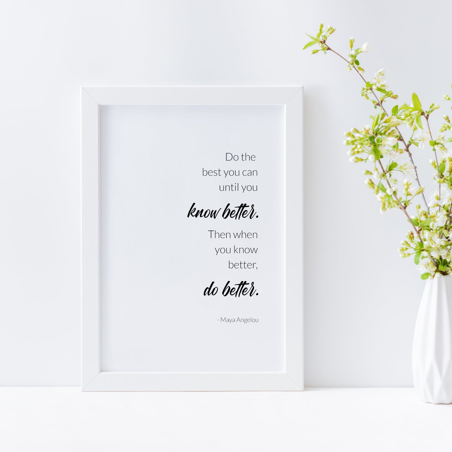 Do The Best You Can Until You Know Better (Maya Angelou Quote) Print