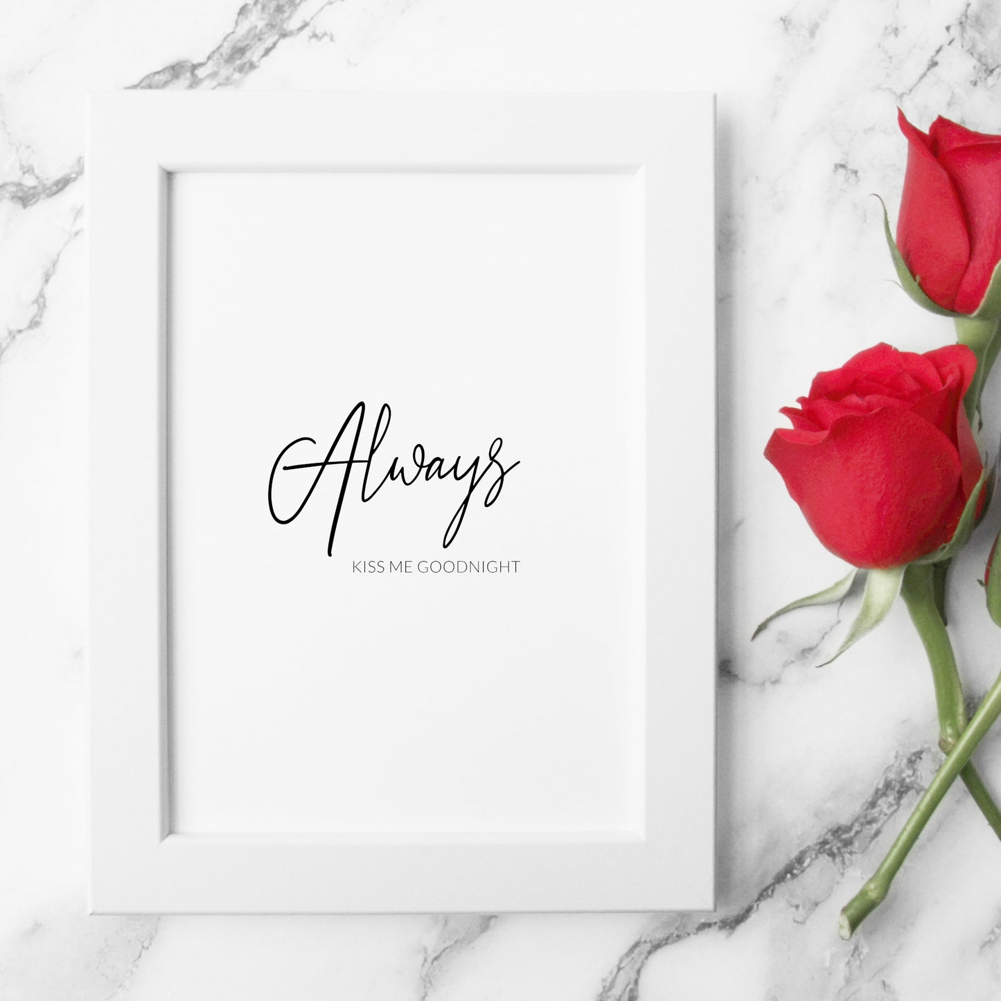 Always Kiss Me Goodnight Print