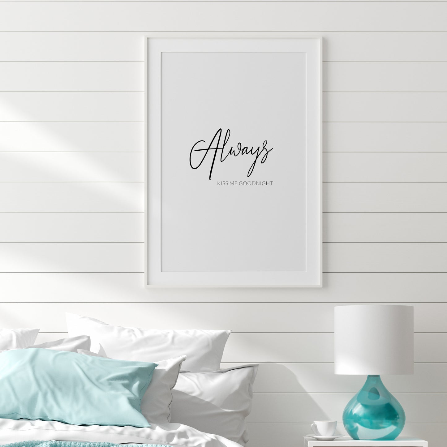 Always Kiss Me Goodnight Print