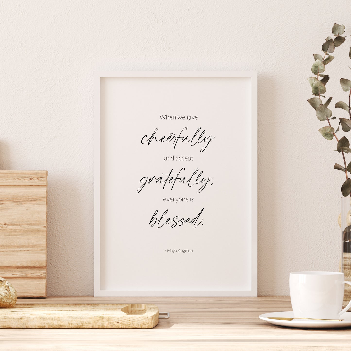 When We Give Cheerfully And Accept Gratefully (Maya Angelou Quote) Print