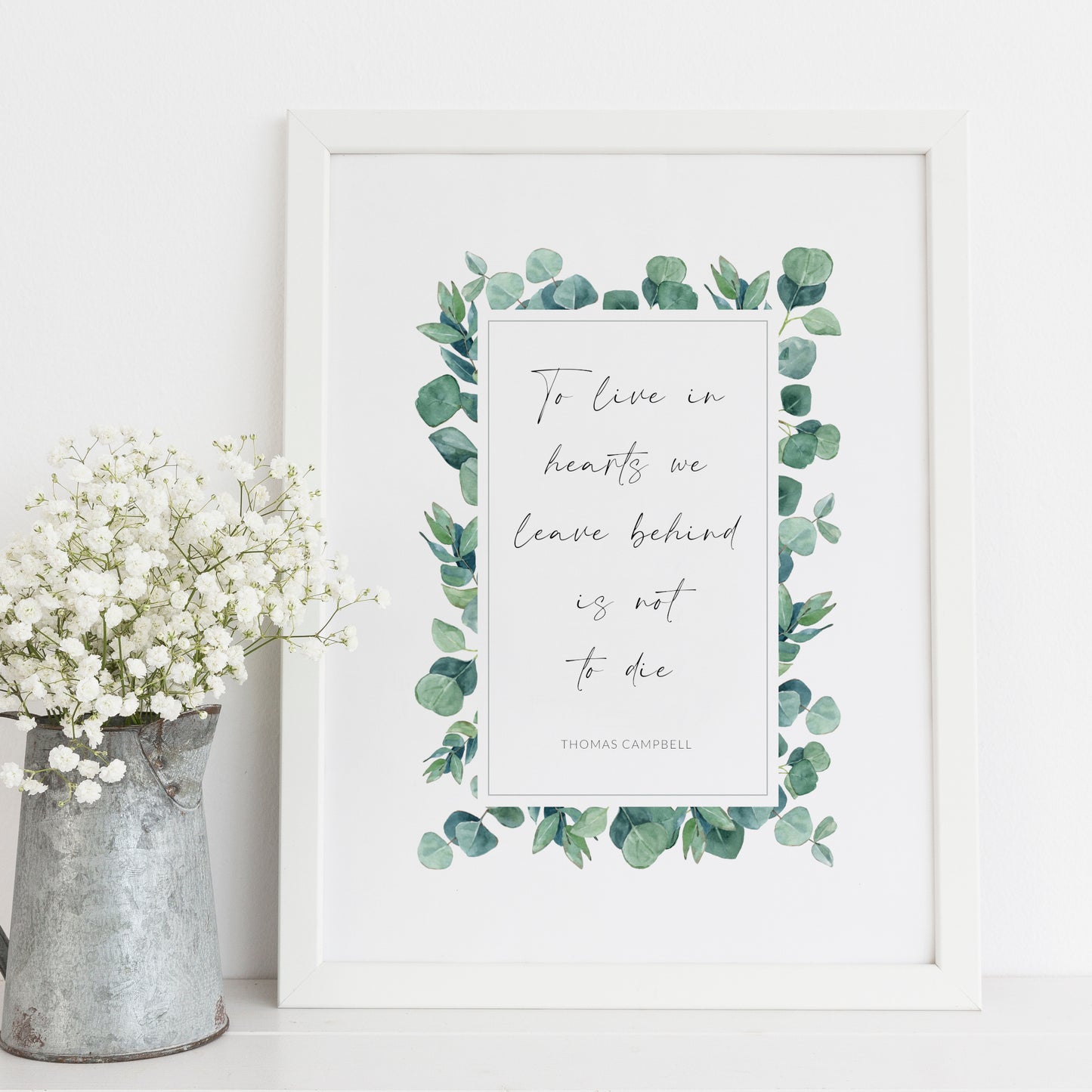 To Live In Hearts We Leave Behind Is Not To Die (Thomas Campbell Quote) Print