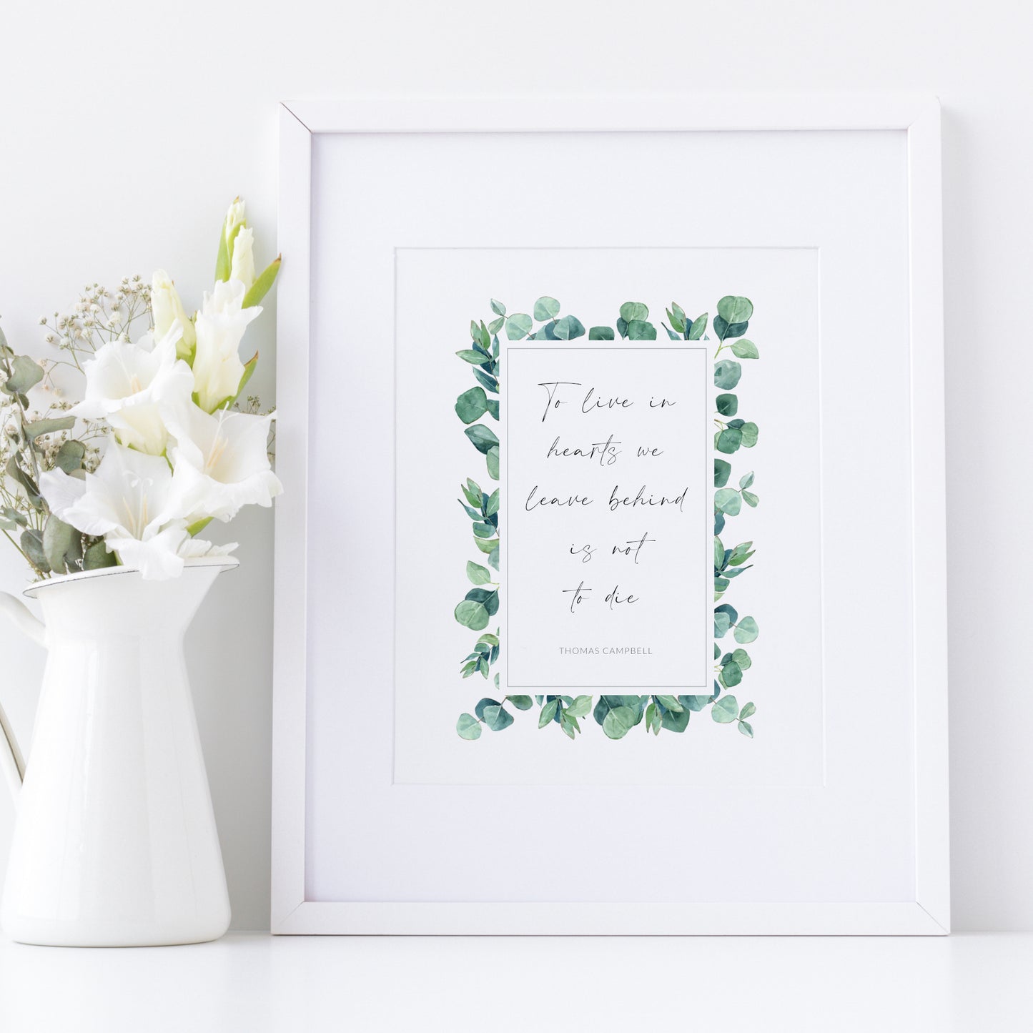 To Live In Hearts We Leave Behind Is Not To Die (Thomas Campbell Quote) Print