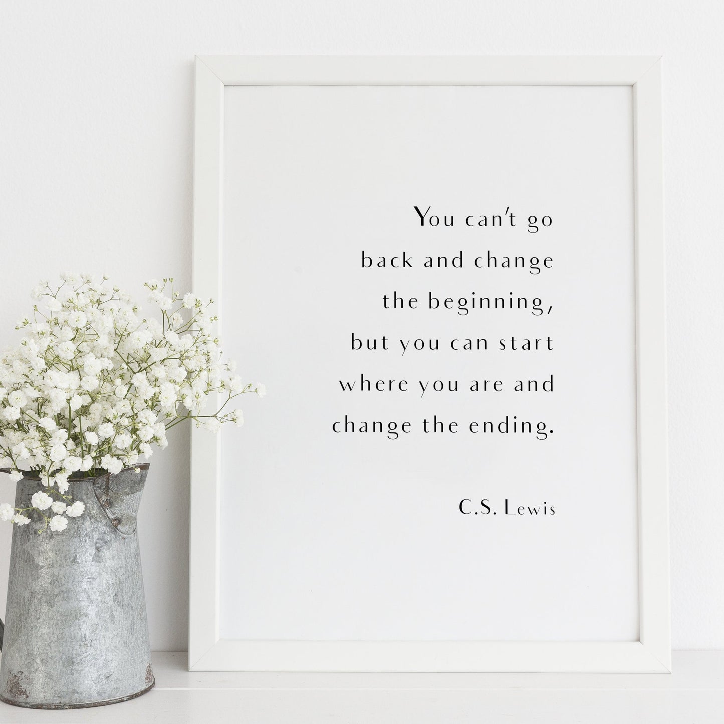 You Can't Go Back And Change The Beginning from C. S. Lewis Print