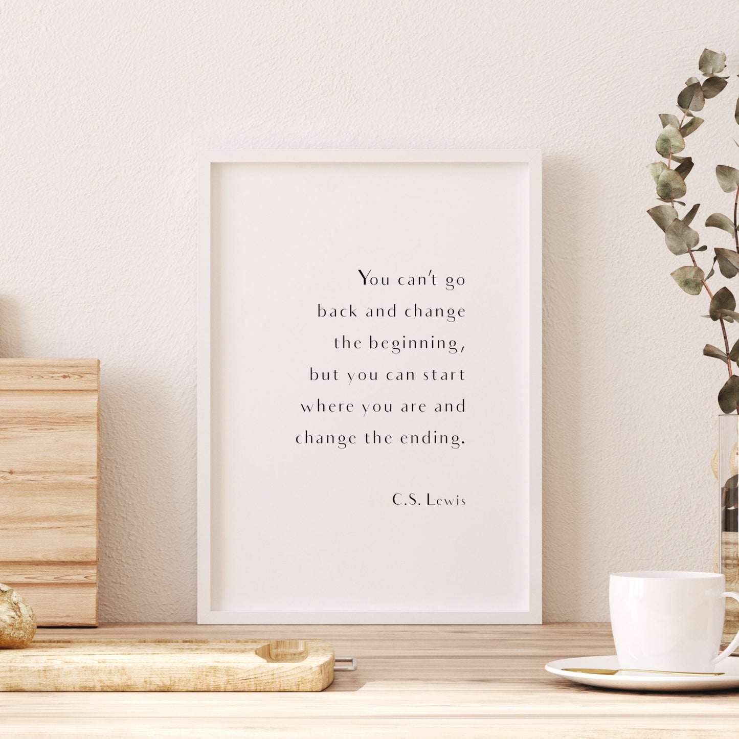 You Can't Go Back And Change The Beginning from C. S. Lewis Print