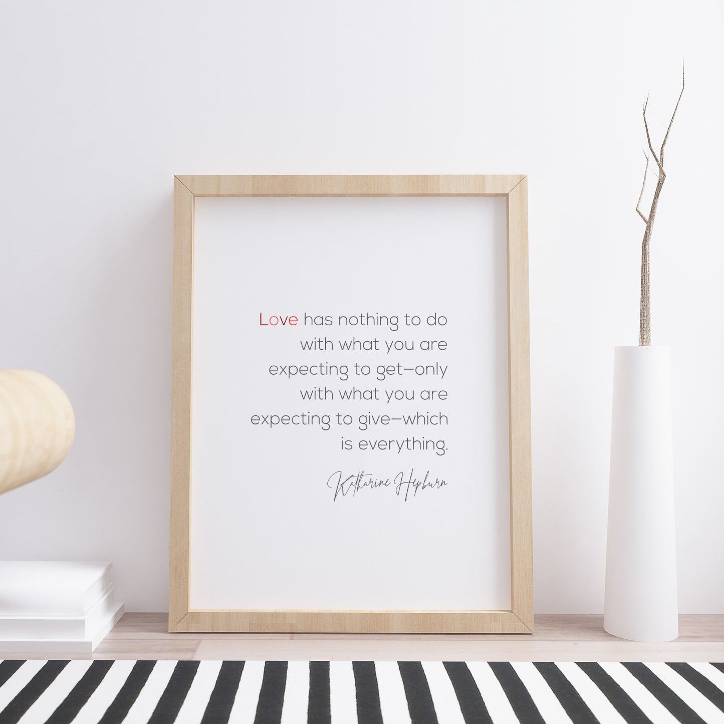 Love Has Nothing To Do With What You Are Expecting from Katharine Hepburn Print