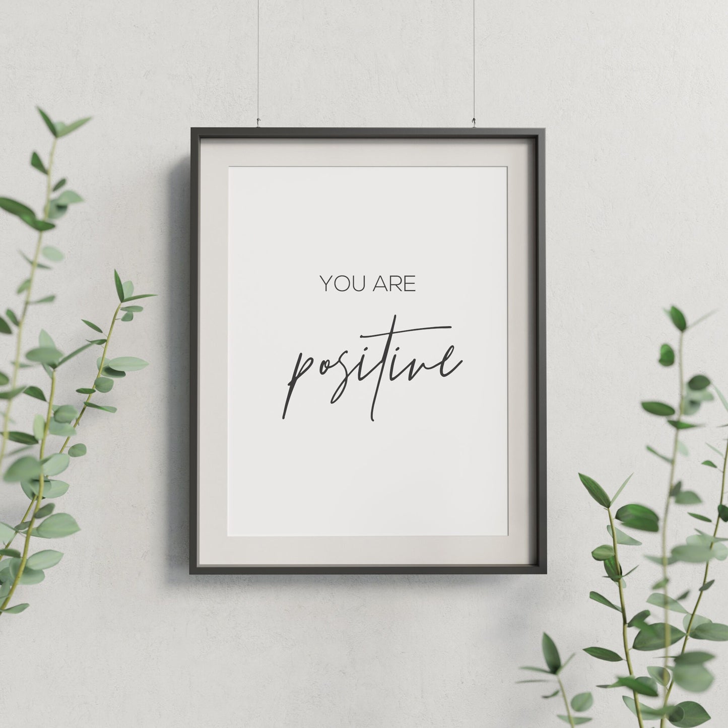 You Are Positive Affirmation Print