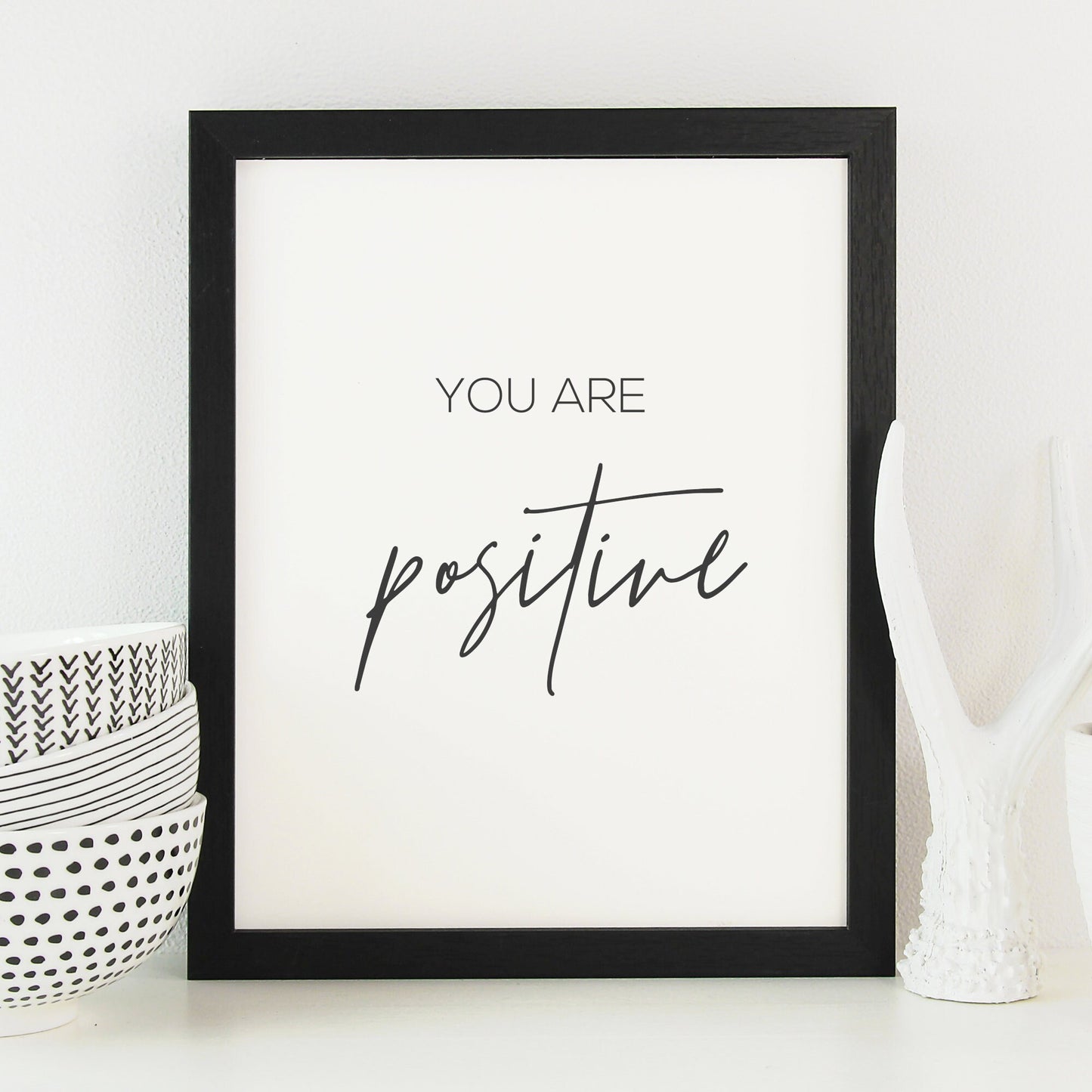 You Are Positive Affirmation Print