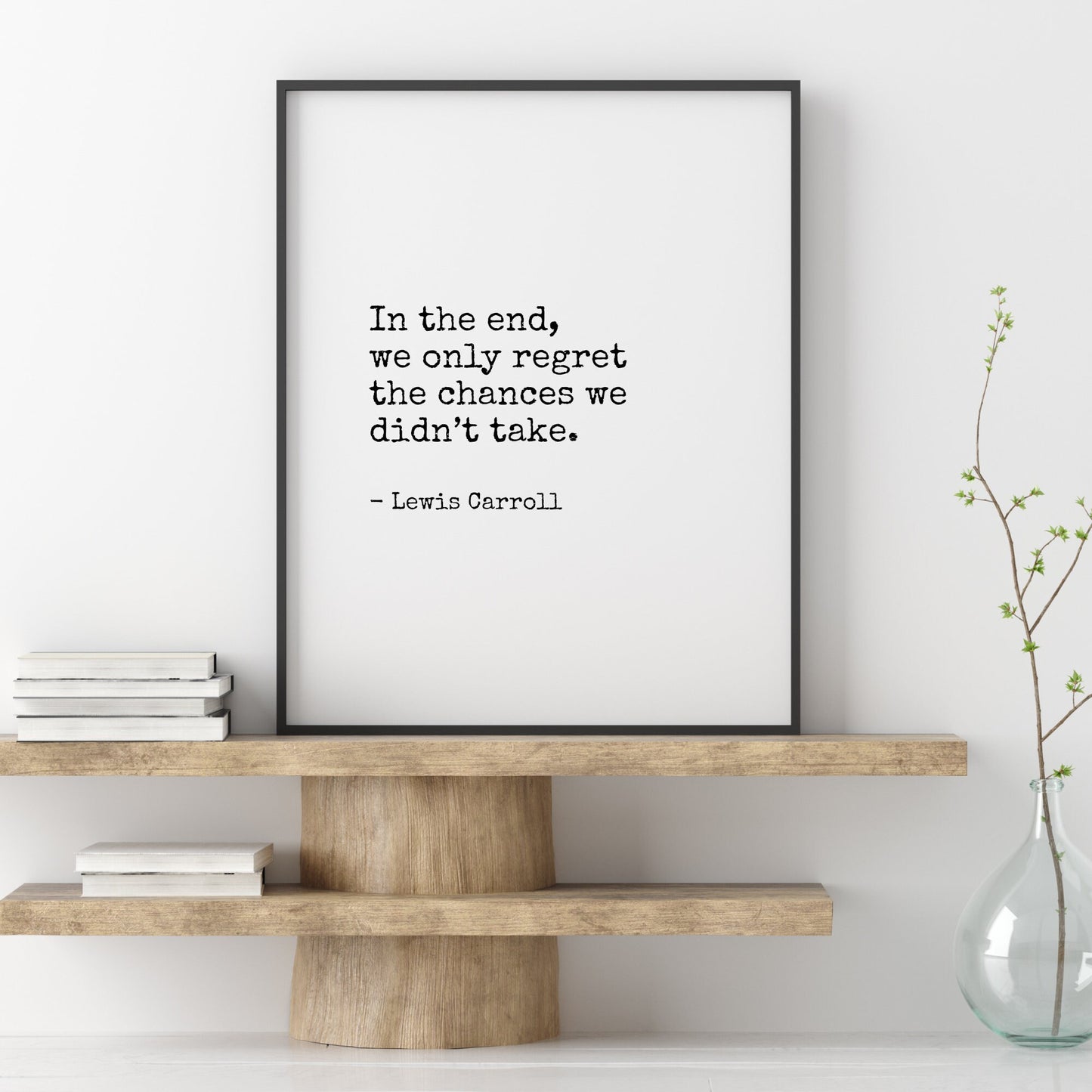 In The End, We Only Regret The Chances We Didn’t Take from Lewis Carroll Print