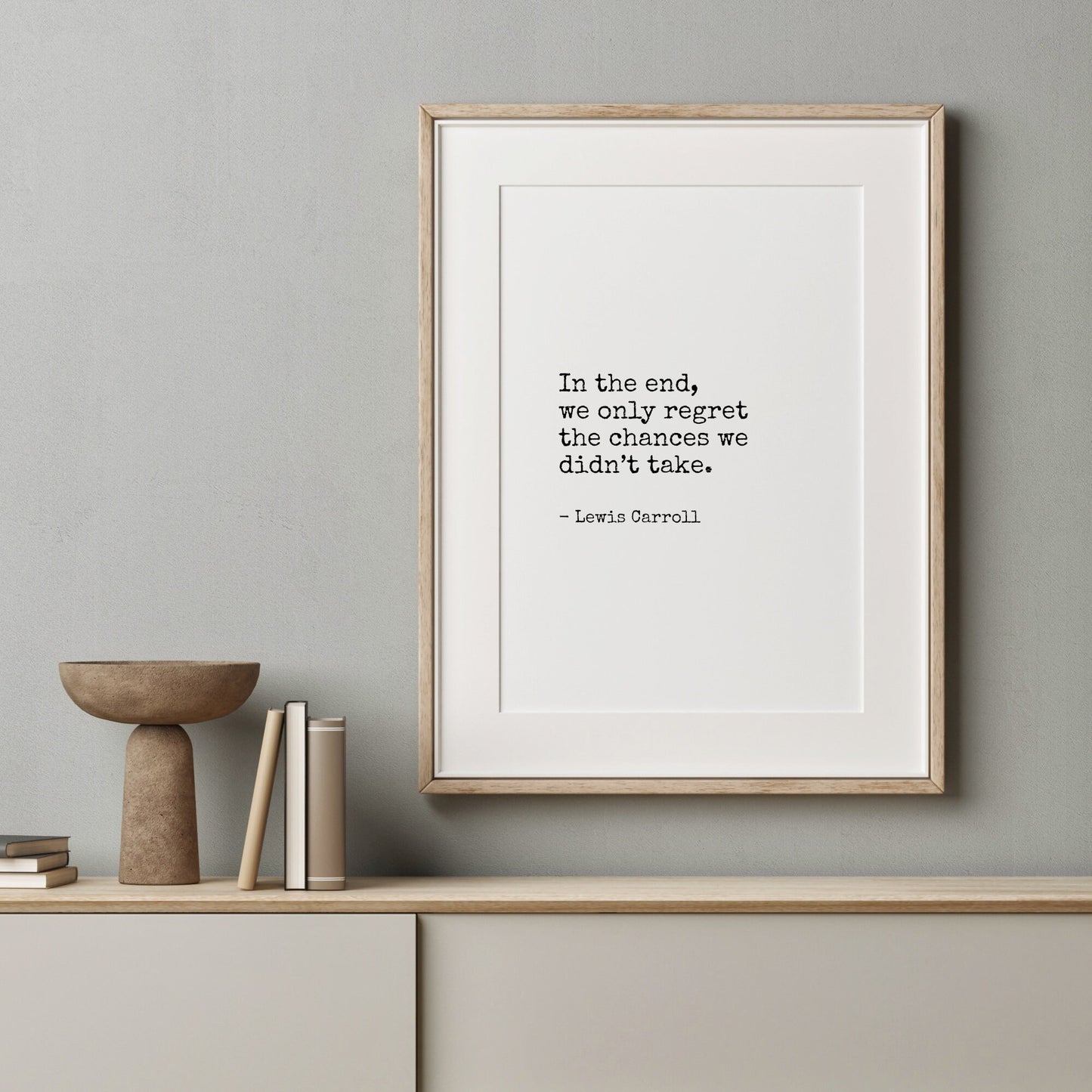 In The End, We Only Regret The Chances We Didn’t Take from Lewis Carroll Print