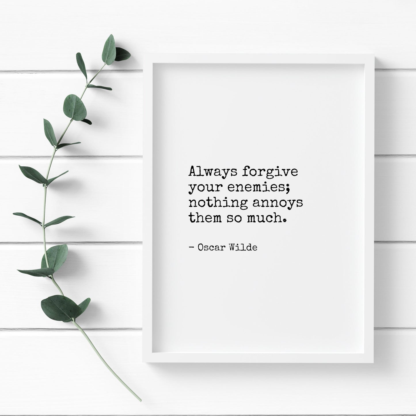 Always Forgive Your Enemies from Oscar Wilde Print