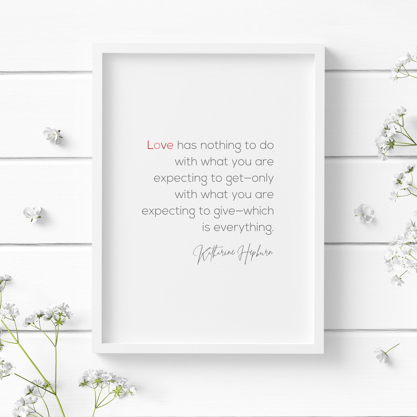 Love Has Nothing To Do With What You Are Expecting from Katharine Hepburn Print