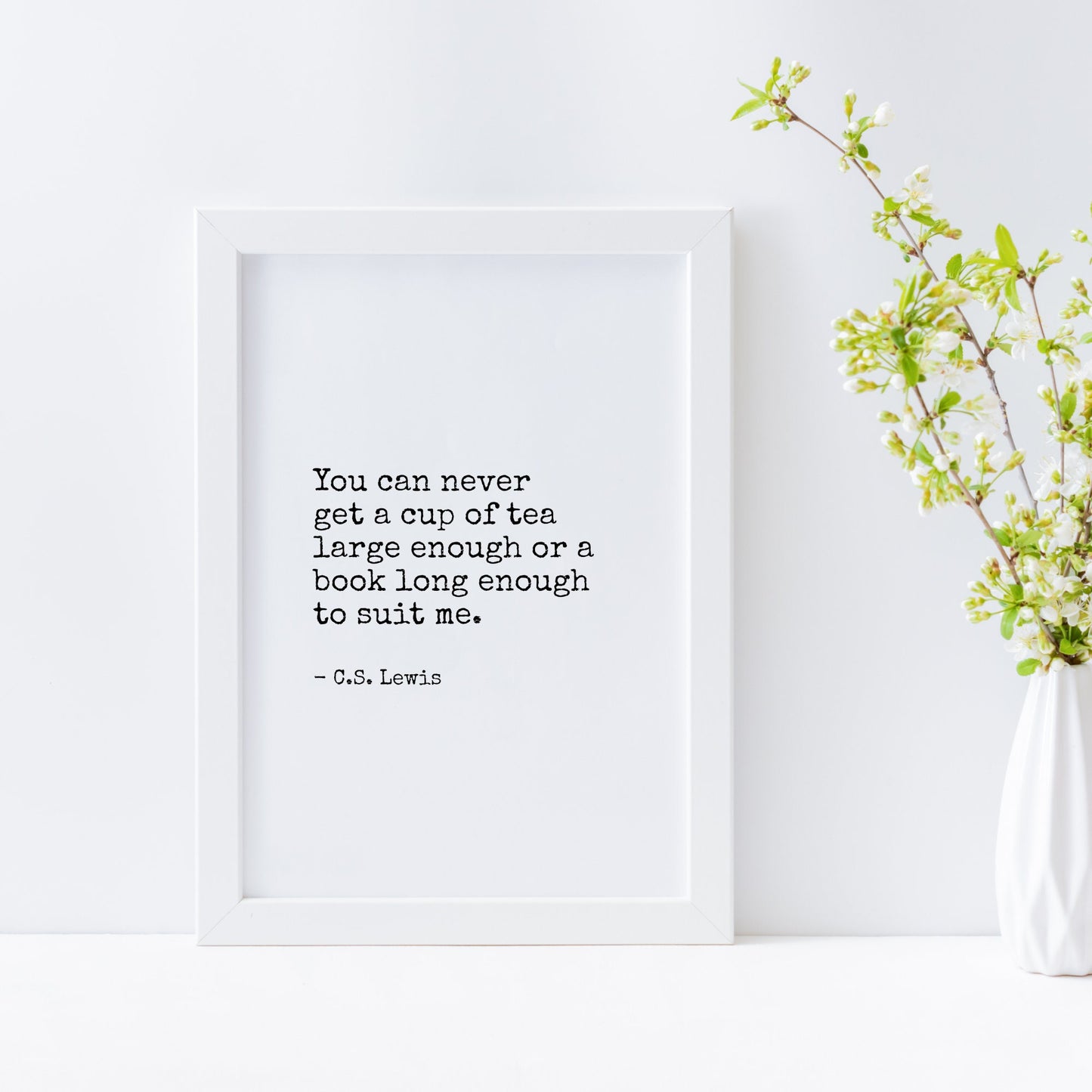 You Can Never  Get A Cup Of Tea Large Enough from C. S. Lewis Print