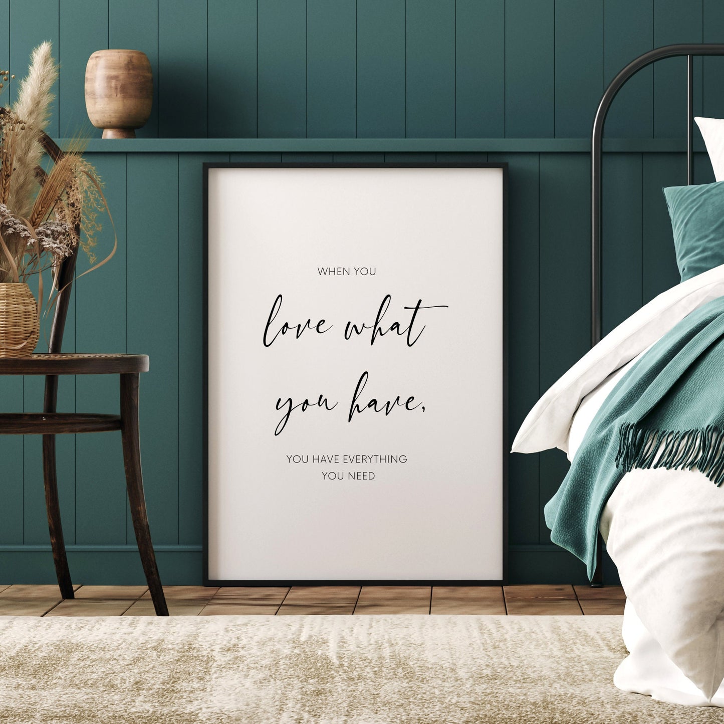 When You Love What You Have You Have Everything You Need Print