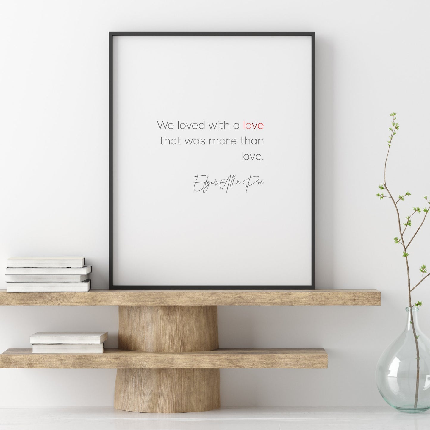 We Loved With A Love That Was More Than Love from Edgar Allan Poe Print