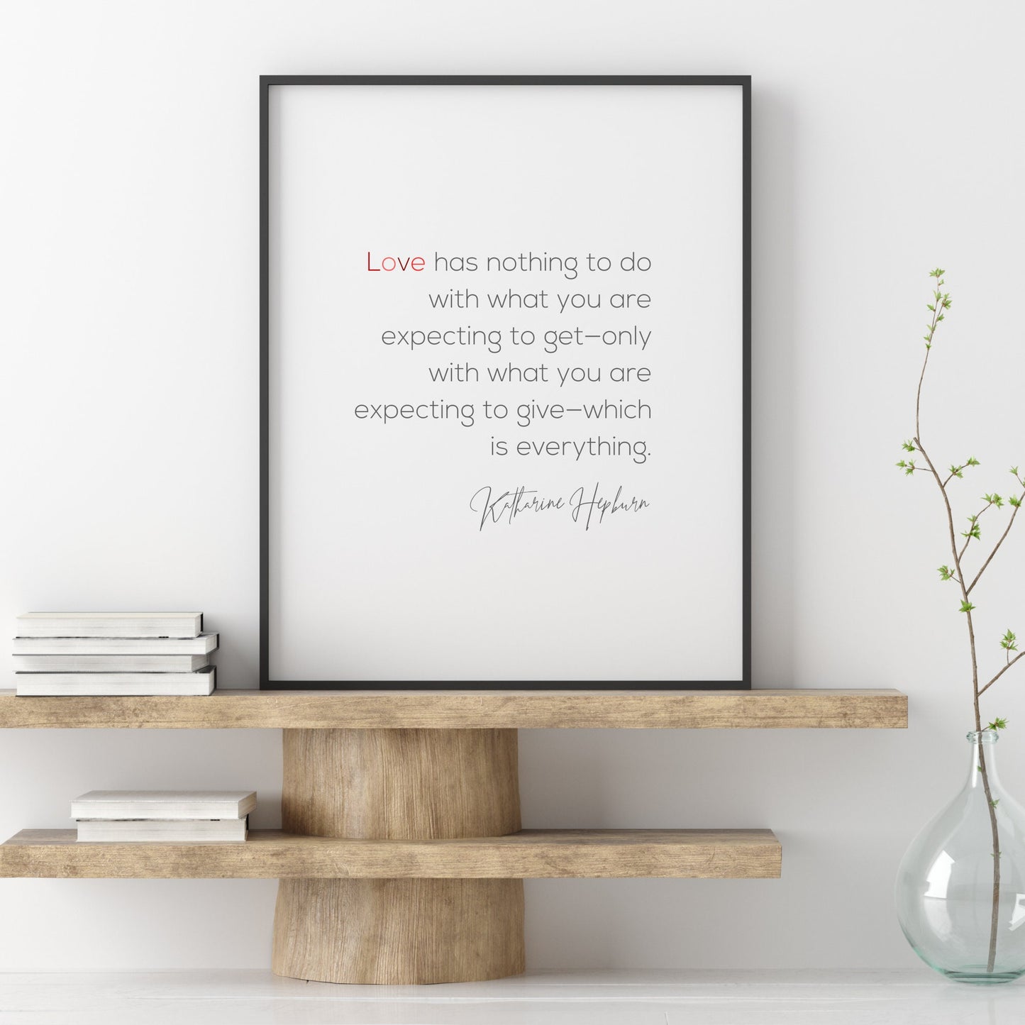 Love Has Nothing To Do With What You Are Expecting from Katharine Hepburn Print