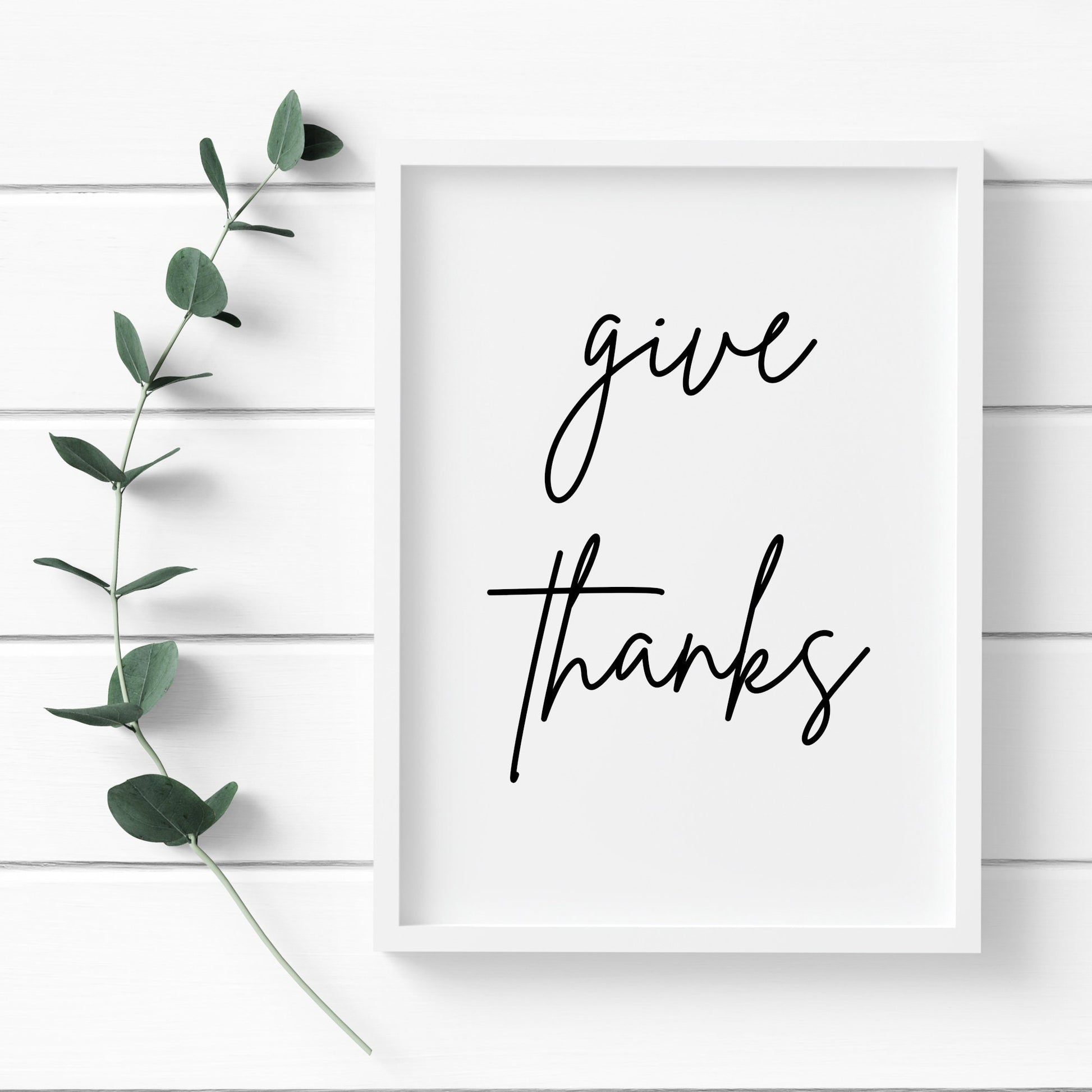 Single portrait typography print. Text reads: give thanks. All text is in lower case and in an elegant script font.