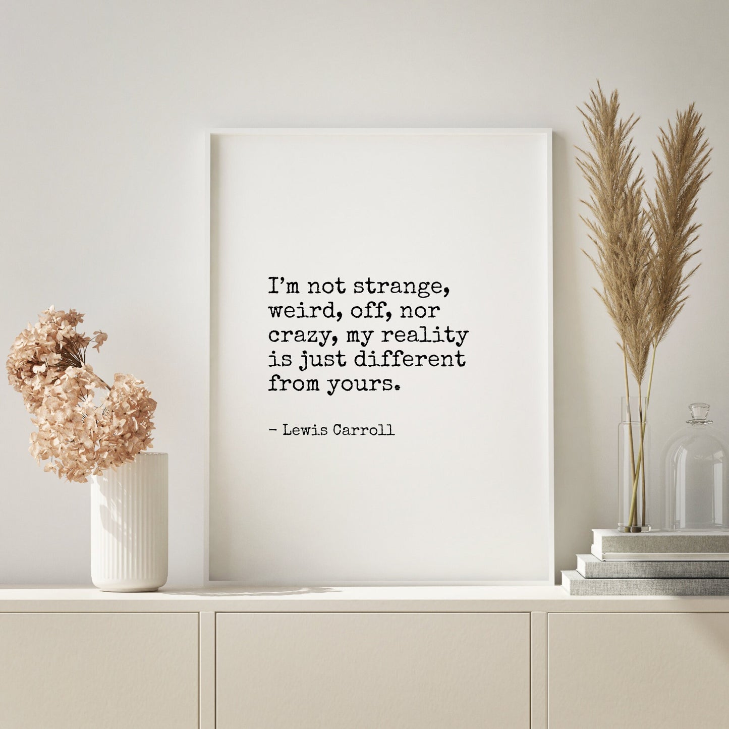 I’m Not Strange, Weird, Off, Nor Crazy from Lewis Carroll Print